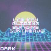 Low Key Gliding but it's Synthwave artwork