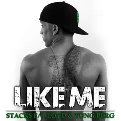 Like Me (feat. Lloyd & Yung Berg) - Single by Stack$ album reviews, ratings, credits