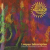 Loopus Interruptus (Forgotten Treasures & Lost Artifacts)