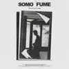 SOMO: FUME - EP album lyrics, reviews, download