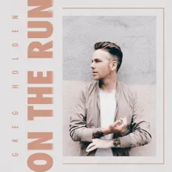 On the Run - Single - Greg Holden On the Run - Single - Greg Holden