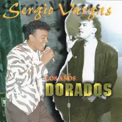 Los Años Dorados - Sergio Vargas