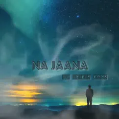 Na Jaana (feat. Haider Omar) Song Lyrics