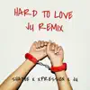 Hard to Love (Ju Remix) - Single album lyrics, reviews, download