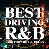 BEST DRIVING R&B -GOOD FOR CHILL & RELAX- artwork