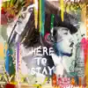 Here to Stay - Single album lyrics, reviews, download