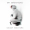 My Intentions - Casey Masters lyrics