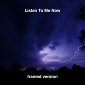 Listen to Me Now (Framed Version) artwork
