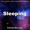Sleeping Music: Relaxing Piano Music to Help You Sleep and Music for Deep Sleep - The Deep Sleep Music Academy