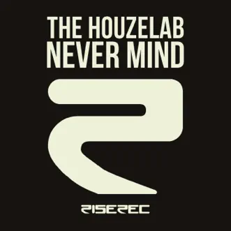 Never Mind - Single by The Houzelab album reviews, ratings, credits