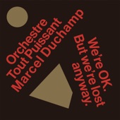 Orchestre Tout Puissant Marcel Duchamp - So Many Things (To Feel Guilty About)