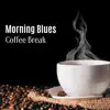 Morning Blues, Coffee Break album lyrics, reviews, download