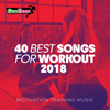 40 Best Songs for Workout 2018: Motivation Training Music - Various Artists