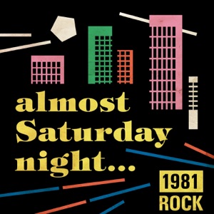 Almost Saturday Night: 1981 Rock
