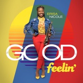 Erisa Nicole - Good Feelin'