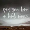 You Give Love a Bad Name (Acoustic) - Single album lyrics, reviews, download