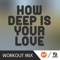 How Deep Is Your Love (B Workout Mix) [feat. Angelica]