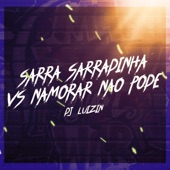 Sarra Sarradinha vs Namorar Não Pode artwork