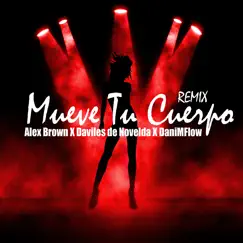 Mueve Tu Cuerpo (feat. Daviles de Novelda & DaniMFlow) [Remix] - Single by Alex Brown album reviews, ratings, credits