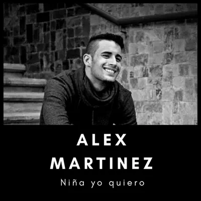 Niña Yo Quiero - Single - Alex Martinez