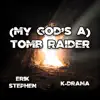 (My God's a) Tomb Raider - Single album lyrics, reviews, download