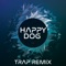 Happy Dog (Trap Remix) artwork