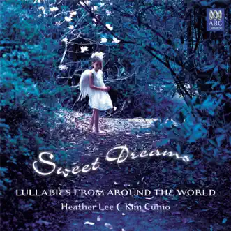 Sweet Dreams: Lullabies from Around the World by Kim Cunio & Heather Lee album reviews, ratings, credits