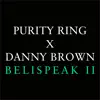 Belispeak II (feat. Danny Brown) - Single album lyrics, reviews, download