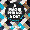 A Maori Phrase a Day - Hēmi Kelly