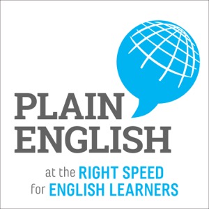 Plain English Podcast | Learn English | Practice English with Current Events at the Right Speed for Learners