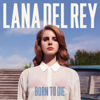 Lana Del Rey - Born to Die artwork