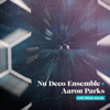 Nu Deco Ensemble + Aaron Parks: Live from Miami - EP - Nu Deco Ensemble & Aaron Parks
