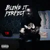 Blend It Perfect - Single album lyrics, reviews, download