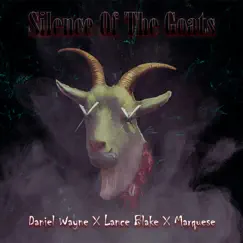 Silence of the Goats (feat. Lance Blake & Marquese) - Single by Daniel Wayne album reviews, ratings, credits