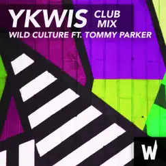 YKWIS (feat. Tommy Parker) [Club Mix] - Single by Wild Culture album reviews, ratings, credits