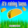 It's Raining Tacos - Music Legends