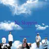 No Stoppin (feat. Young Wicked, Liquid Assassin & Lil Na8) - Single album lyrics, reviews, download