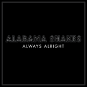 Always Alright - Alabama Shakes Cover Art