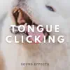 Tongue Clicking Sound Effects - Single album lyrics, reviews, download
