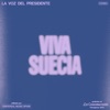 Viva Suecia - La Voz Del Presidente