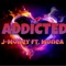 Addicted (feat. Monea) - J-money lyrics