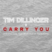 Tim Dillinger - Carry You (feat. Kyla Jade, Pam Mark Hall & Patsy Moore)