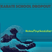 Karate School Dropout - My Heart is Racing