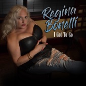 Regina Bonelli - I Got to Go