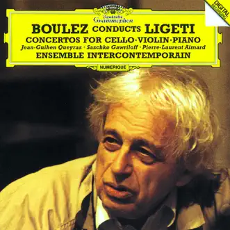 Ligeti: Cello Concerto, Violin Concerto & Piano Concerto by Ensemble InterContemporain, Jean-Guihen Queyras, Pierre Boulez, Pierre-Laurent Aimard & Saschko Gawriloff album reviews, ratings, credits