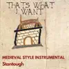 Thats What I Want - Medieval Style Instrumental - Single album lyrics, reviews, download