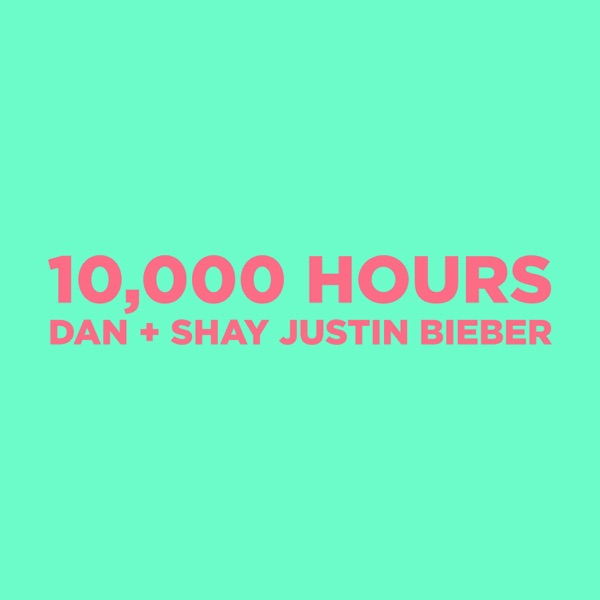 Dan + Shay Feat. Justin Bieber - 10,000 Hours
