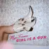 Girl Is A Gun - Single album lyrics, reviews, download