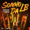 Sonho da LB (feat. L7NNON & Gilklan) - Single album lyrics, reviews, download