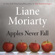 Liane Moriarty - Apples Never Fall